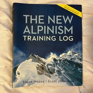 Training for the New Alpinism: A Manual for the Climber as Athlete